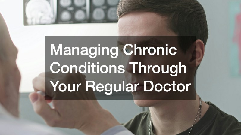 Managing Chronic Conditions Through Your Regular Doctor