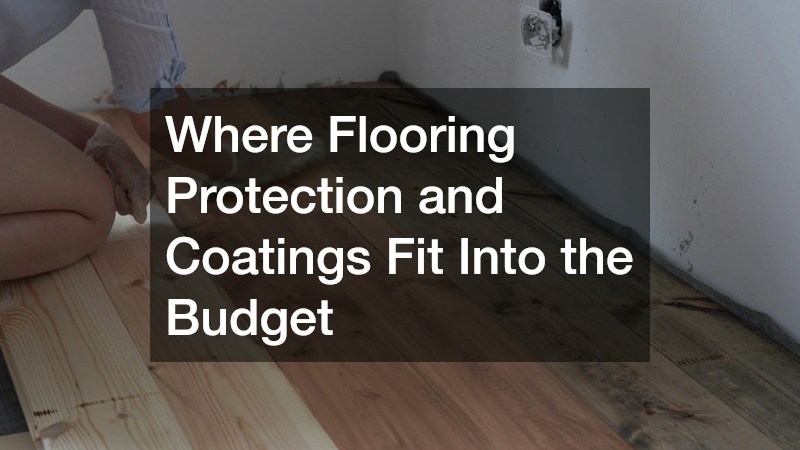 Where Flooring Protection and Coatings Fit Into the Budget