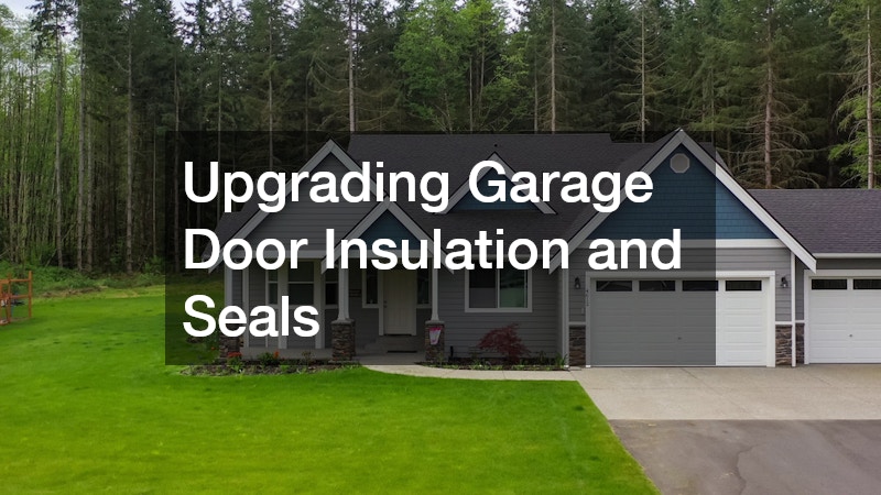 Upgrading Garage Door Insulation and Seals