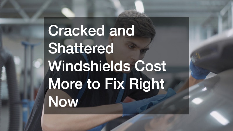 Cracked and Shattered Windshields Cost More to Fix Right Now