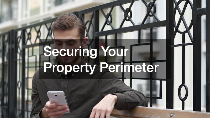 Securing Your Property Perimeter