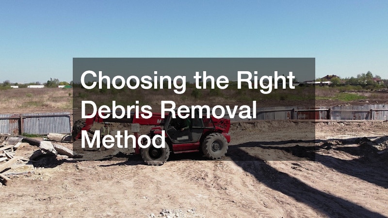 Choosing the Right Debris Removal Method