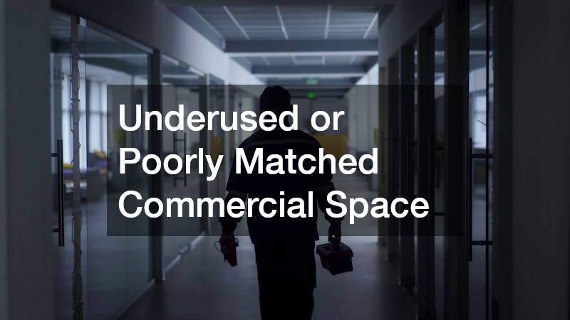 Underused or Poorly Matched Commercial Space