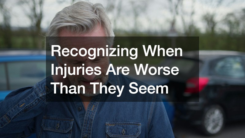 Recognizing When Injuries Are Worse Than They Seem