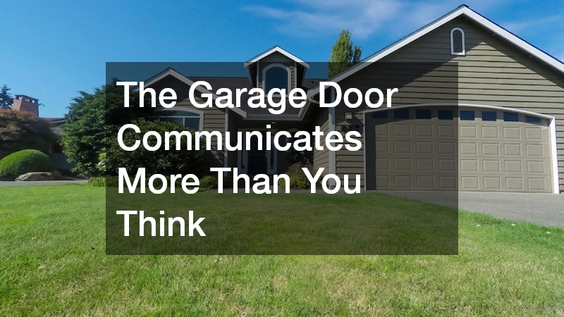 The Garage Door Communicates More Than You Think