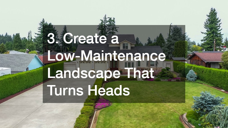 3. Create a Low-Maintenance Landscape That Turns Heads