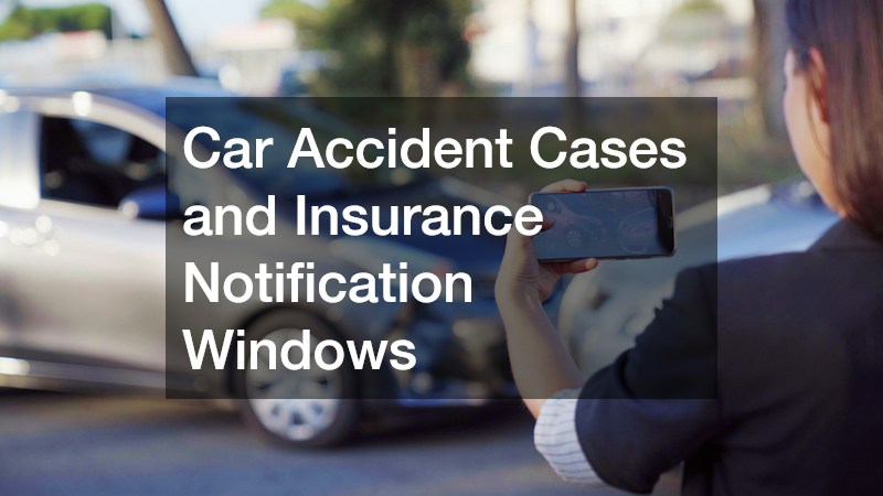 Car Accident Cases and Insurance Notification Windows