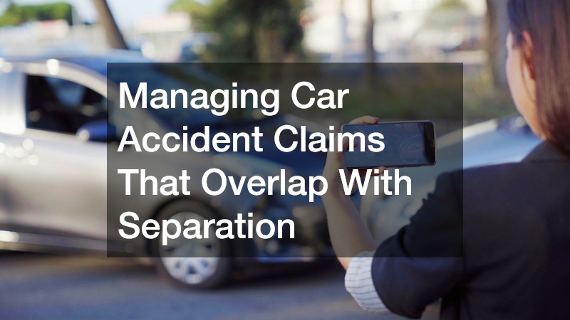 Managing Car Accident Claims That Overlap With Separation
