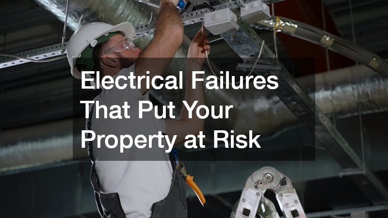 Electrical Failures That Put Your Property at Risk