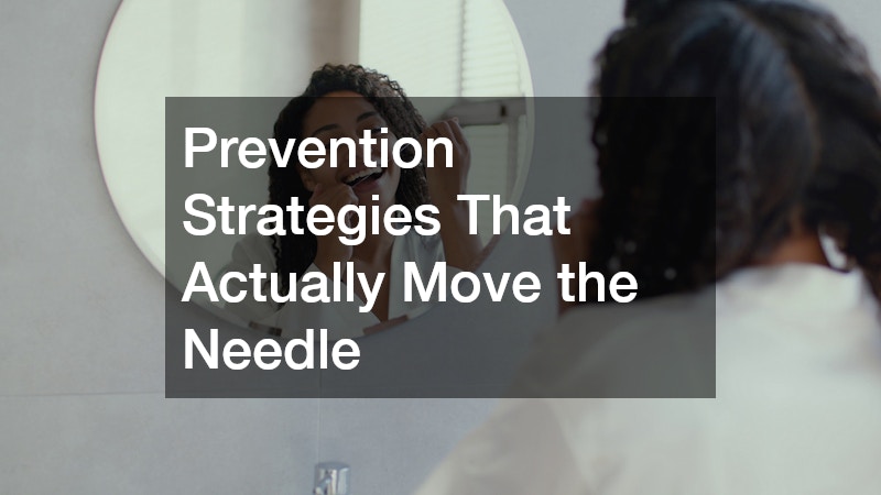 Prevention Strategies That Actually Move the Needle