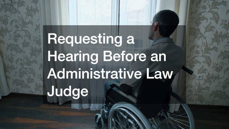 Requesting a Hearing Before an Administrative Law Judge