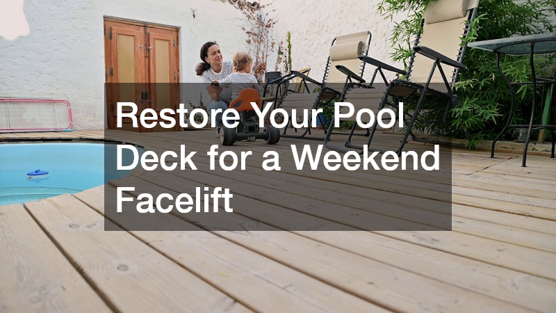 Restore Your Pool Deck for a Weekend Facelift