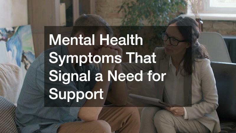 Mental Health Symptoms That Signal a Need for Support