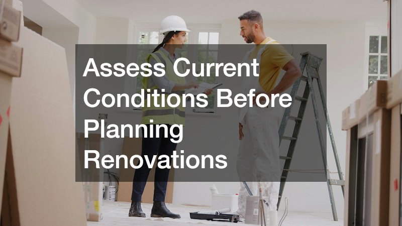 Assess Current Conditions Before Planning Renovations