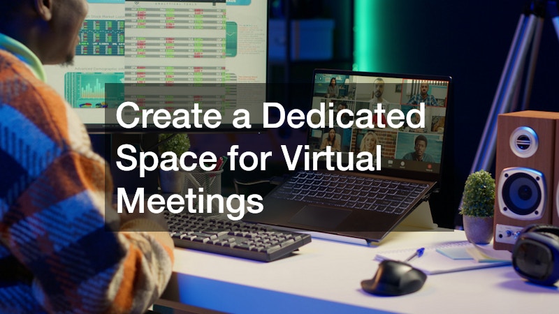 Create a Dedicated Space for Virtual Meetings