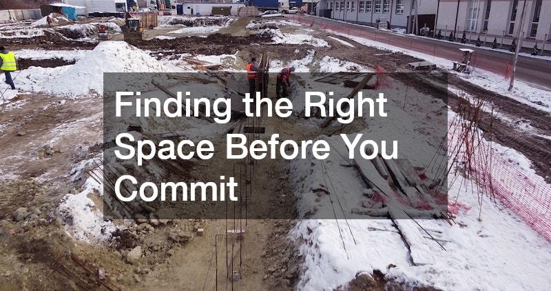 Finding the Right Space Before You Commit