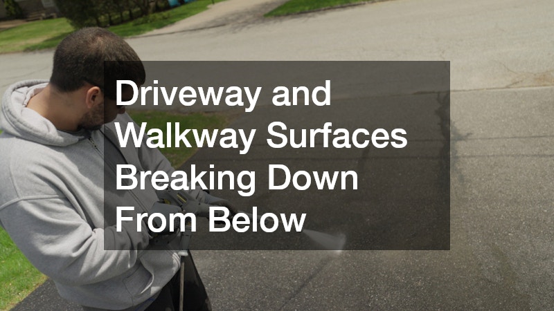 Driveway and Walkway Surfaces Breaking Down From Below