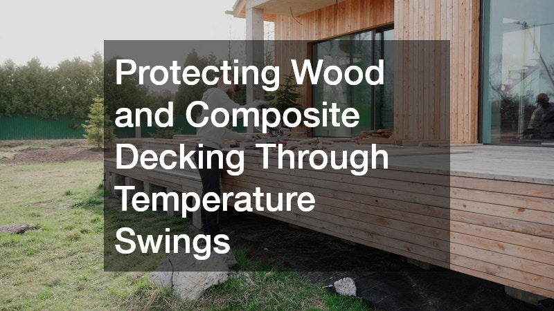 Protecting Wood and Composite Decking Through Temperature Swings