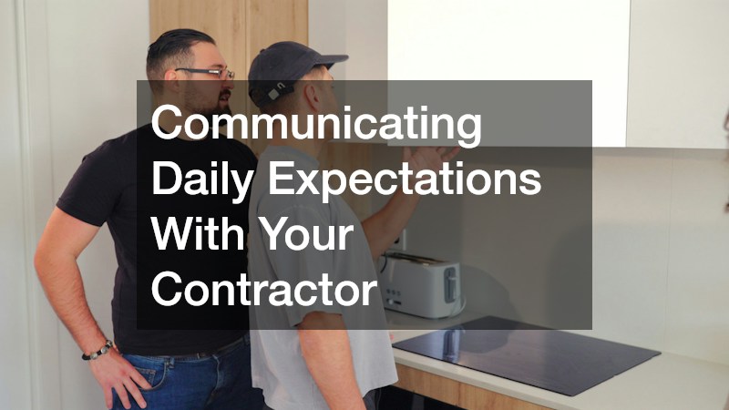 Communicating Daily Expectations With Your Contractor