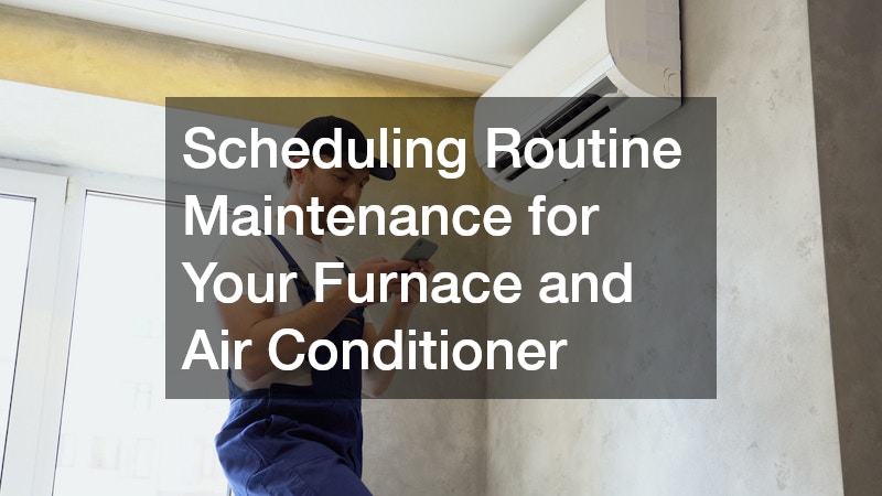 Scheduling Routine Maintenance for Your Furnace and Air Conditioner