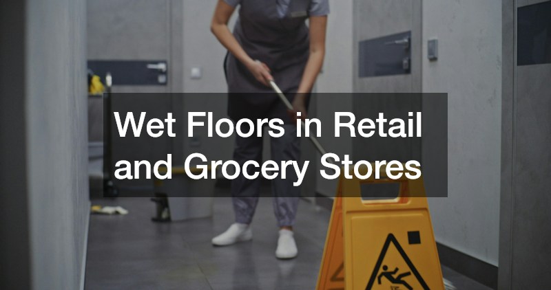 Wet Floors in Retail and Grocery Stores