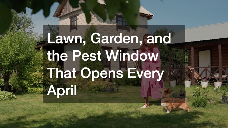 Lawn, Garden, and the Pest Window That Opens Every April