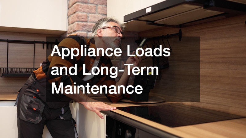 Appliance Loads and Long-Term Maintenance
