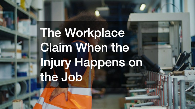 The Workplace Claim When the Injury Happens on the Job