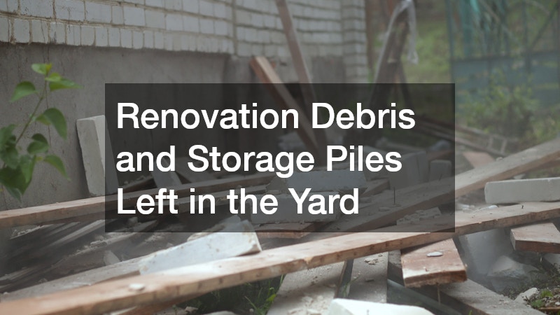 Renovation Debris and Storage Piles Left in the Yard