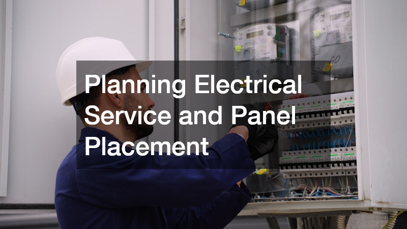 Planning Electrical Service and Panel Placement