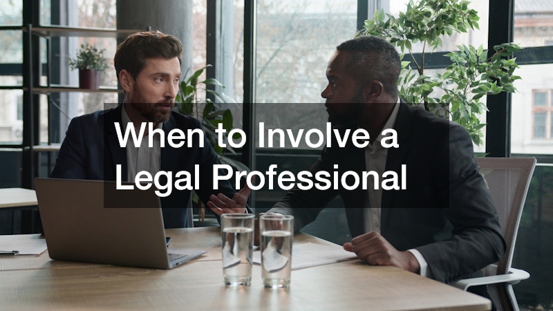 When to Involve a Legal Professional