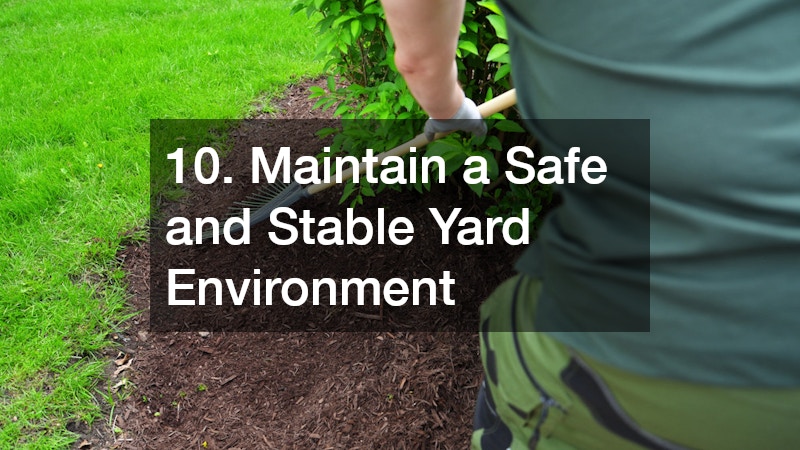 10. Maintain a Safe and Stable Yard Environment