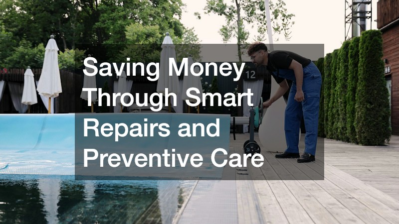 Saving Money Through Smart Repairs and Preventive Care