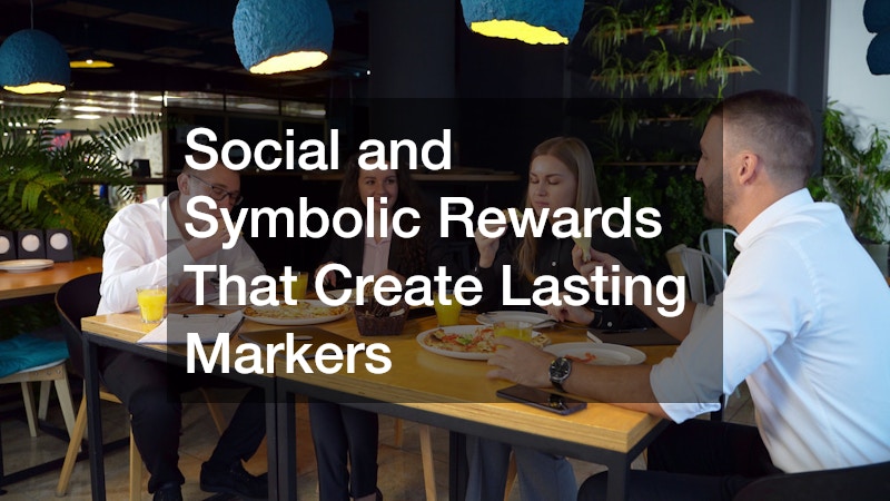 Social and Symbolic Rewards That Create Lasting Markers
