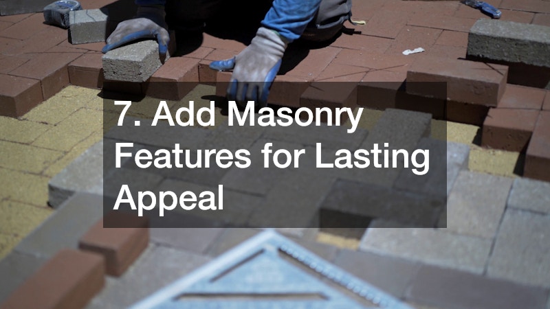 7. Add Masonry Features for Lasting Appeal