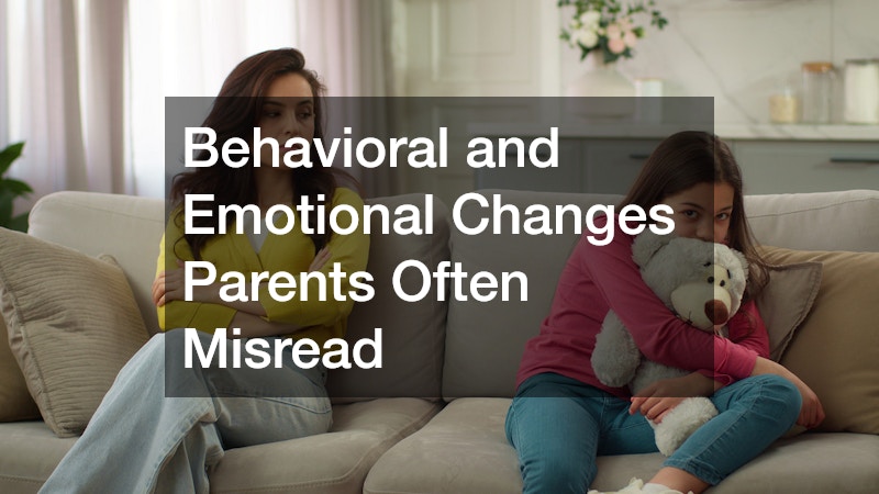 Behavioral and Emotional Changes Parents Often Misread