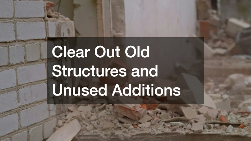 Clear Out Old Structures and Unused Additions