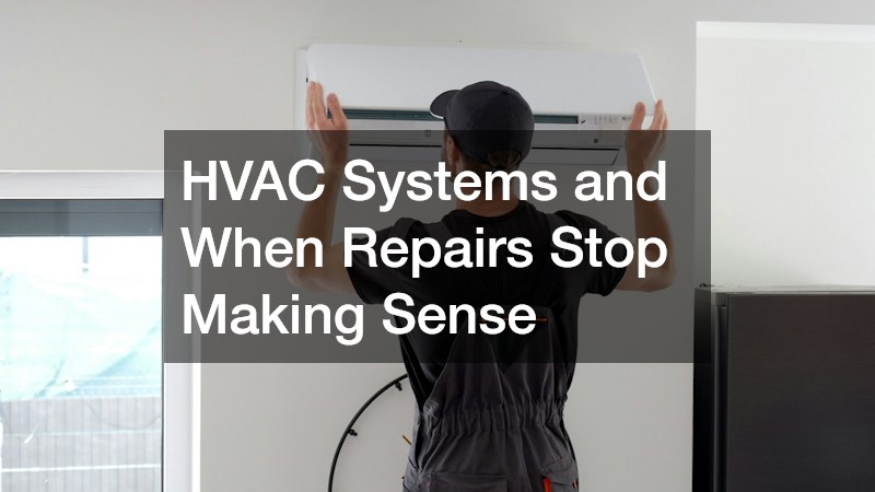 HVAC Systems and When Repairs Stop Making Sense