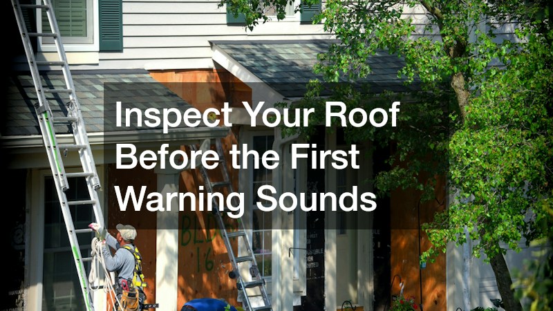 Inspect Your Roof Before the First Warning Sounds