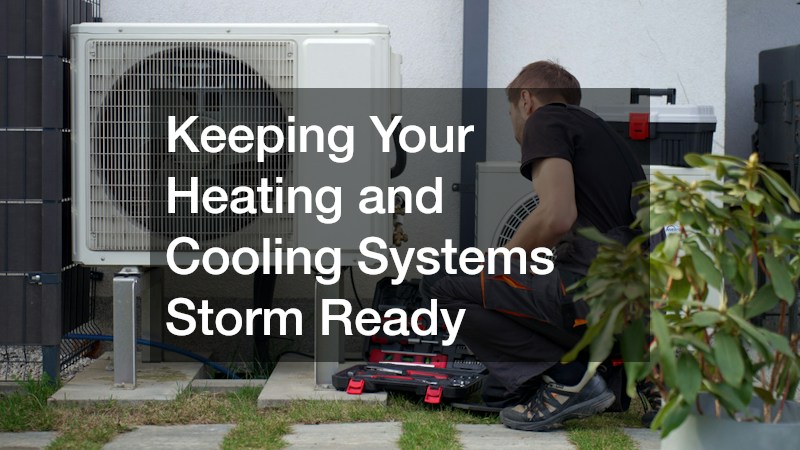 Keeping Your Heating and Cooling Systems Storm Ready