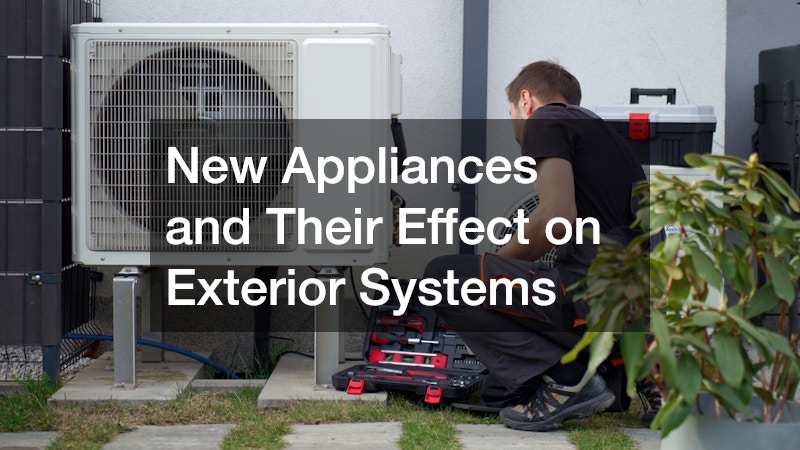 New Appliances and Their Effect on Exterior Systems