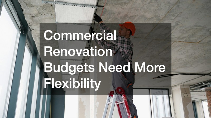 Commercial Renovation Budgets Need More Flexibility