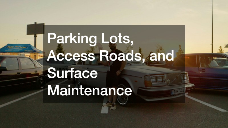 Parking Lots, Access Roads, and Surface Maintenance