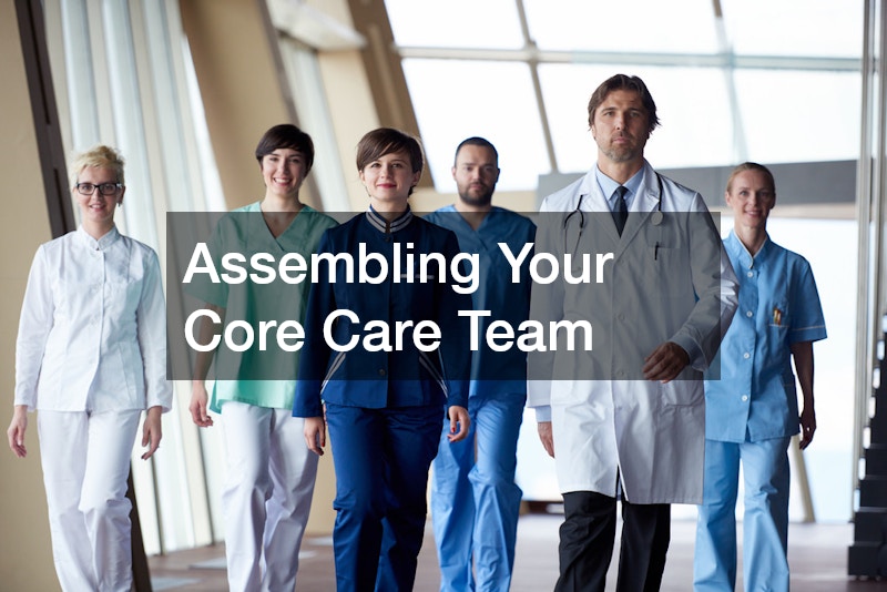 Assembling Your Core Care Team