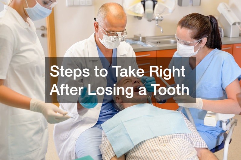 Steps to Take Right After Losing a Tooth
