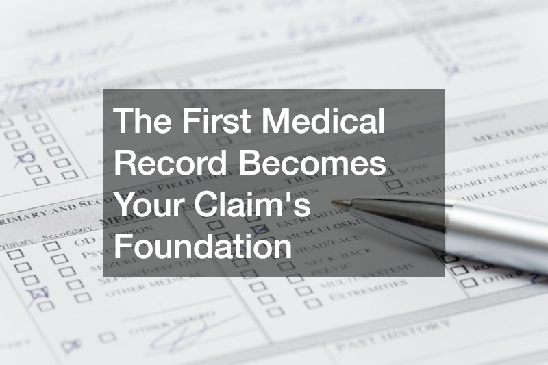 The First Medical Record Becomes Your Claim's Foundation