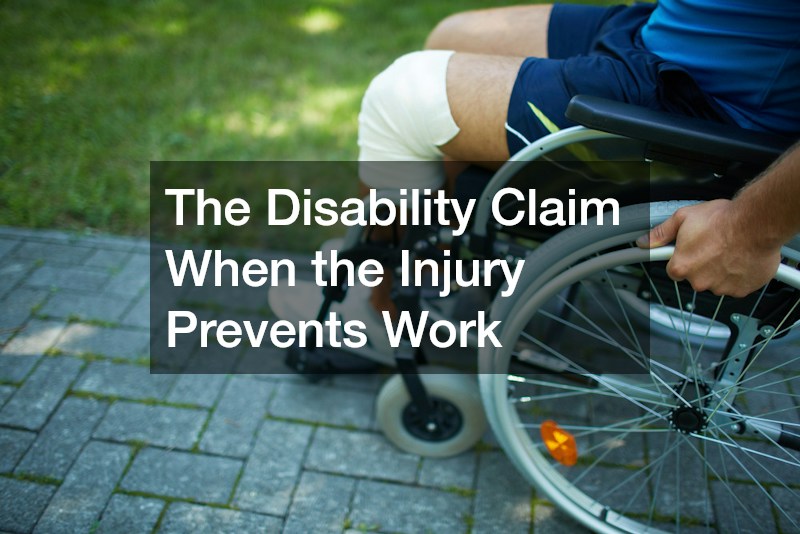The Disability Claim When the Injury Prevents Work