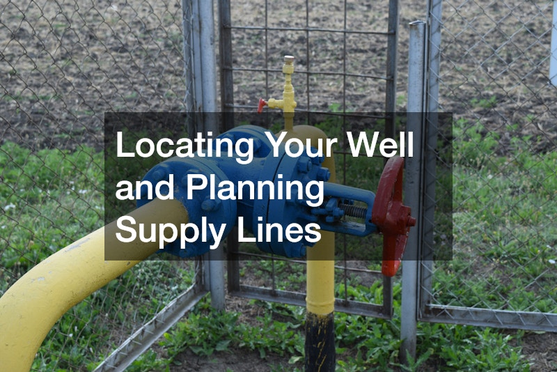 Locating Your Well and Planning Supply Lines