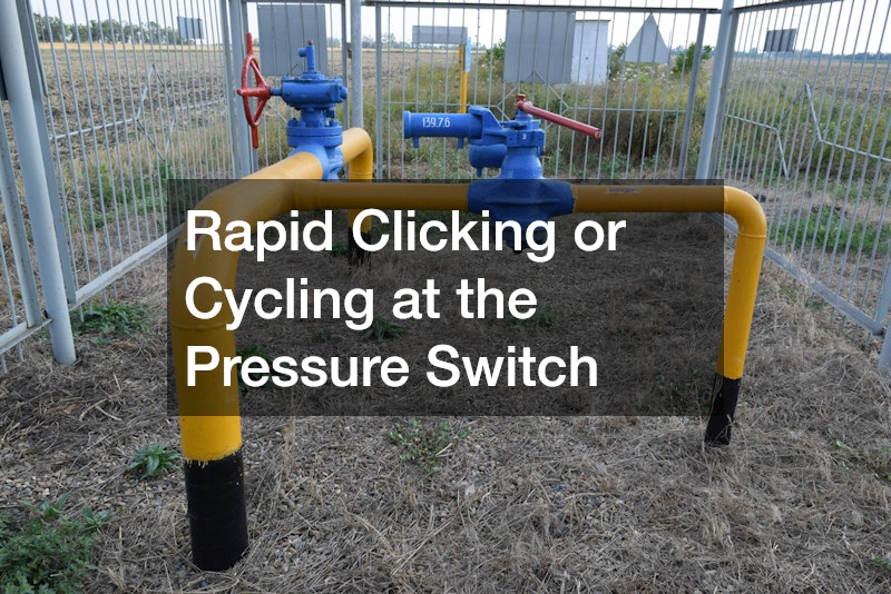 Rapid Clicking or Cycling at the Pressure Switch