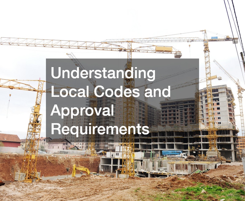 Understanding Local Codes and Approval Requirements